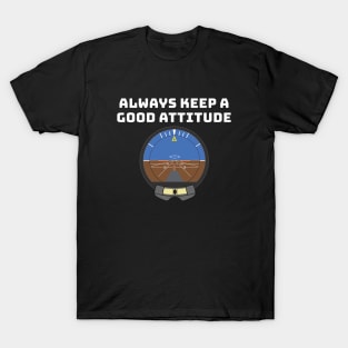 Always Keep a Good Attitude, Pilot T-Shirt